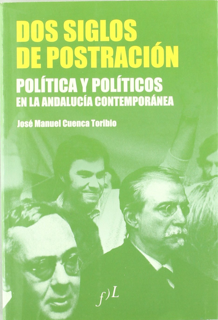 Politica y Politicos En La Andalucia Contemporanea, 1810-2006, de José Manuel Cuenca Toribio,